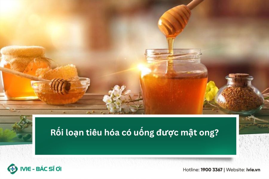 Rối loạn tiêu hóa có uống được mật ong?