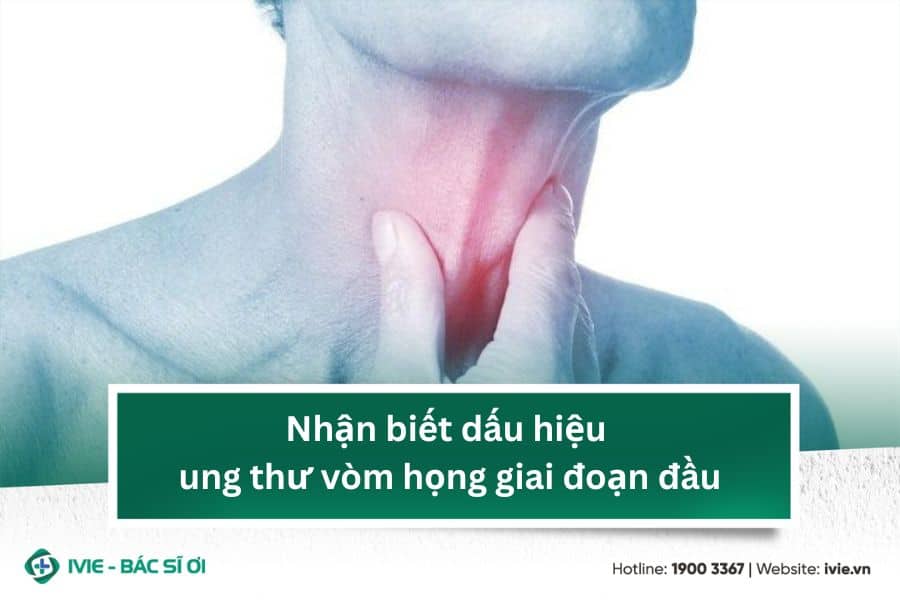 Nhận biết dấu hiệu ung thư vòm họng giai đoạn đầu