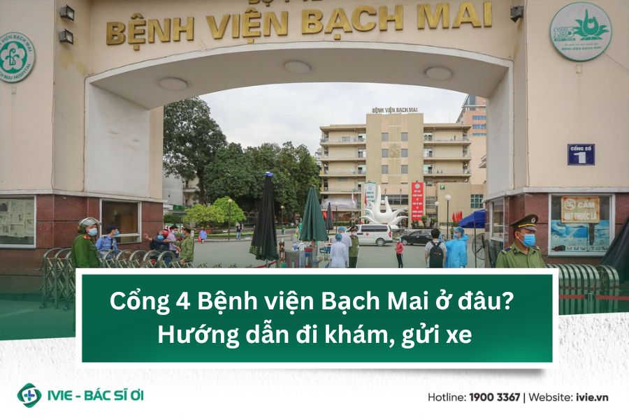 Cổng 4 Bệnh viện Bạch Mai ở đâu? Hướng dẫn đi khám, gửi xe