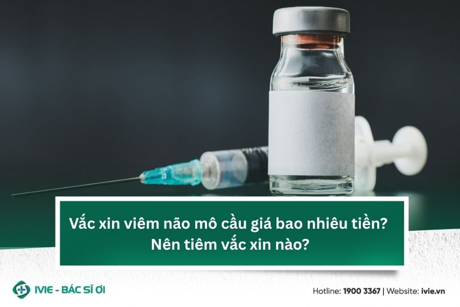 Vắc xin viêm não mô cầu giá bao nhiêu tiền?