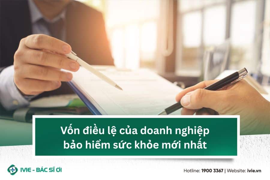 Vốn điều lệ của doanh nghiệp bảo hiểm sức khỏe mới nhất