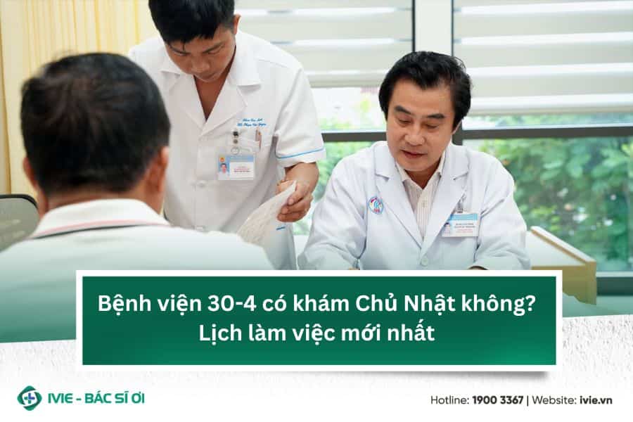 Bệnh viện 30-4 có khám Chủ Nhật không? Lịch làm việc mới...
