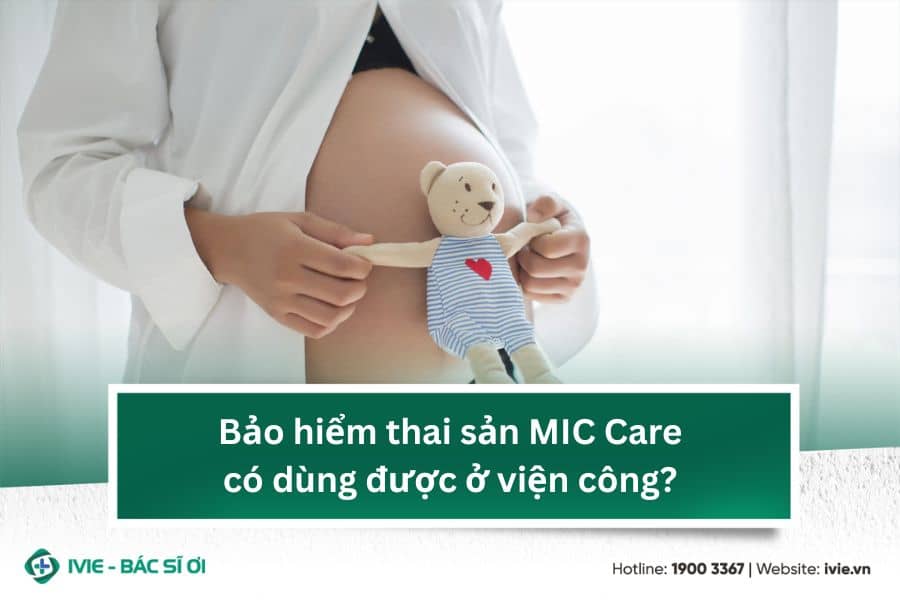 Bảo hiểm thai sản MIC Care có dùng được ở viện công?