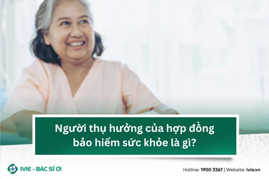 Người thụ hưởng của hợp đồng bảo hiểm sức khỏe là gì?