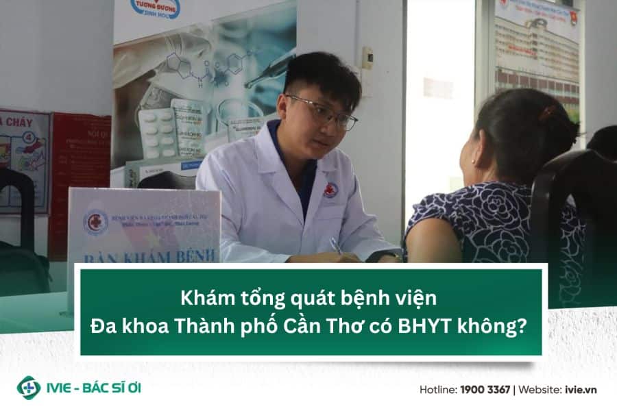 Khám tổng quát bệnh viện Đa khoa Thành Phố Cần Thơ có BHYT...