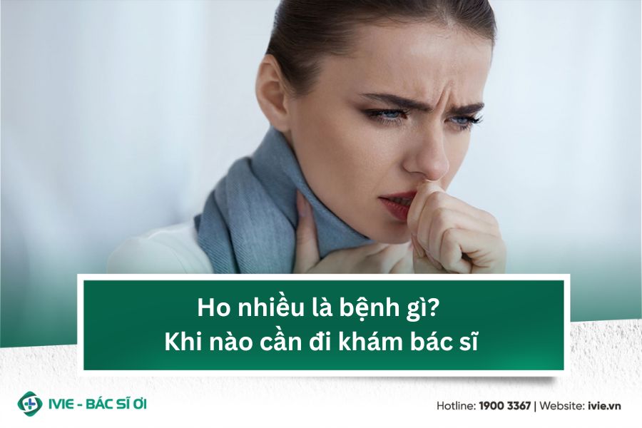 Ho nhiều là bệnh gì? Khi nào cần đi khám bác sĩ