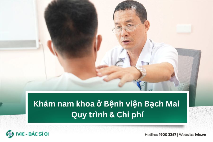 Khám nam khoa ở Bệnh viện Bạch Mai: Quy trình & Chi phí