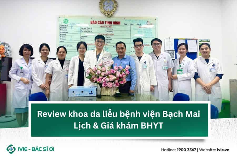 Review khoa da liễu bệnh viện Bạch Mai: Lịch & Giá khám BHYT