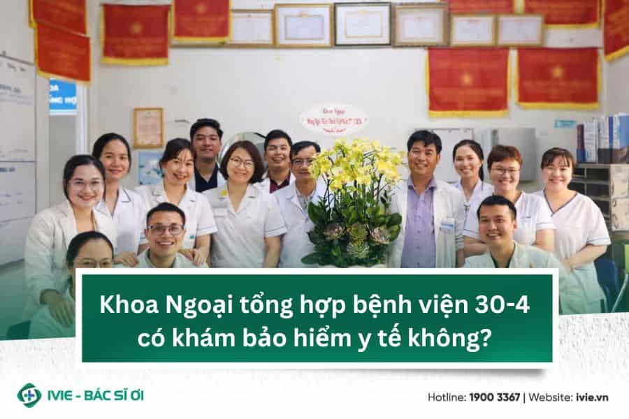 Khoa Ngoại tổng hợp bệnh viện 30-4 có khám bảo hiểm y tế...