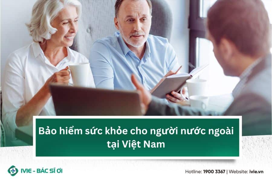 Bảo hiểm sức khỏe cho người nước ngoài tại Việt Nam