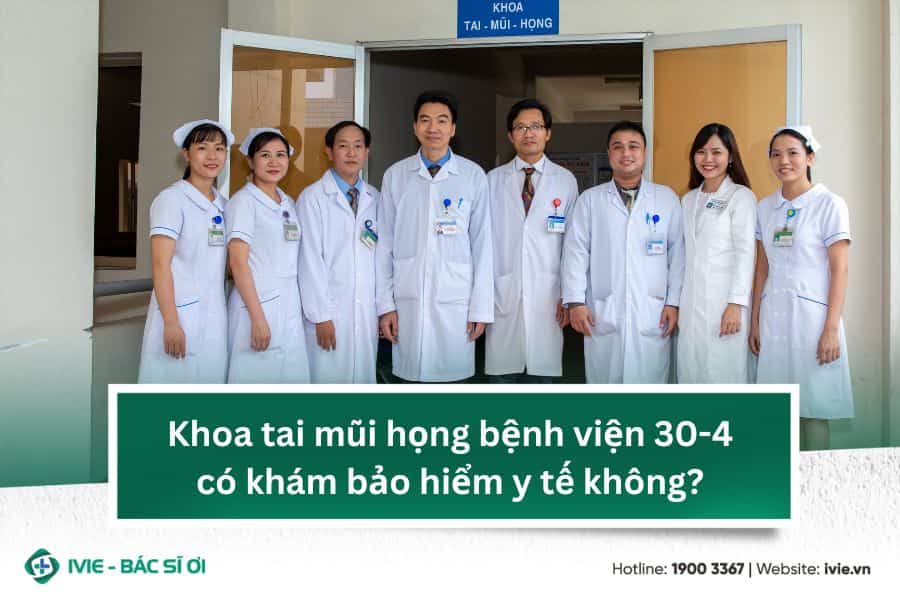 Khoa tai mũi họng bệnh viện 30-4 có khám bảo hiểm y tế...