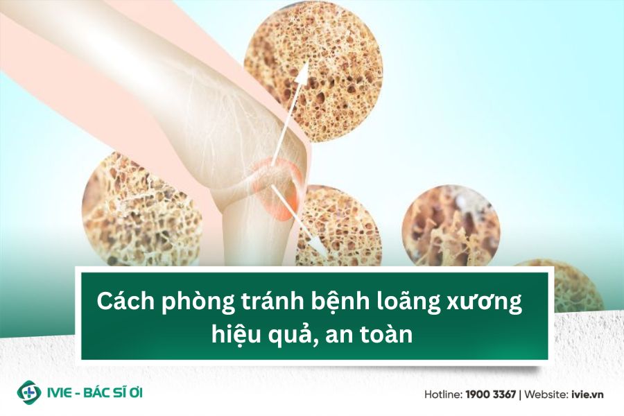 Cách phòng tránh bệnh loãng xương hiệu quả, an toàn