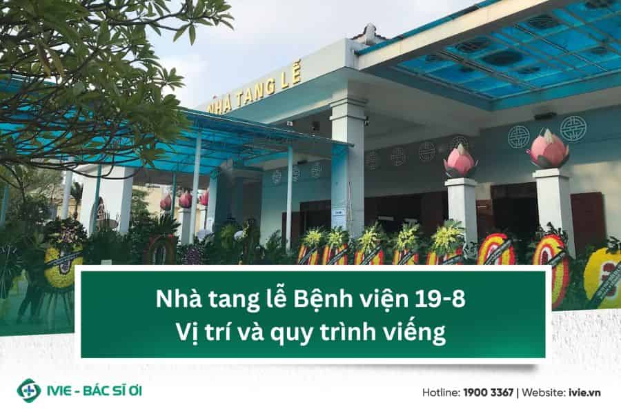 Nhà tang lễ Bệnh viện 19-8: Vị trí và quy trình viếng