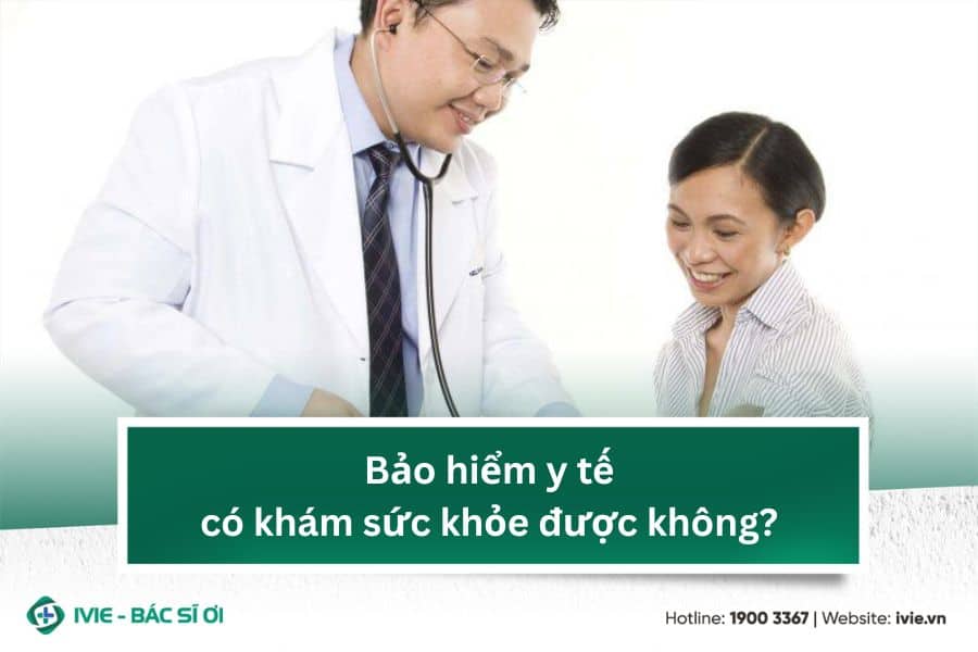 Bảo hiểm y tế có khám sức khỏe được không?