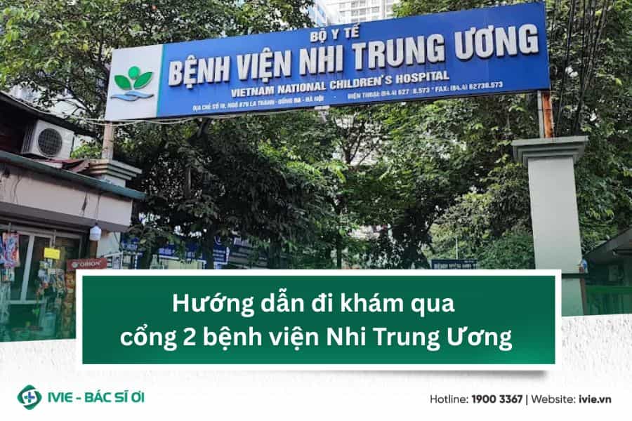 Hướng dẫn đi khám qua cổng 2 bệnh viện Nhi Trung Ương
