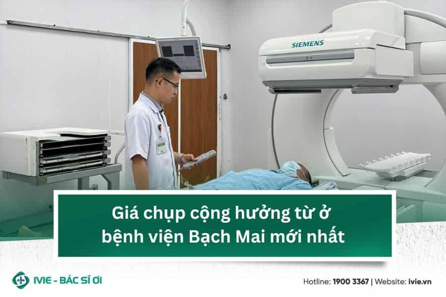 Giá chụp cộng hưởng từ ở bệnh viện Bạch Mai mới nhất