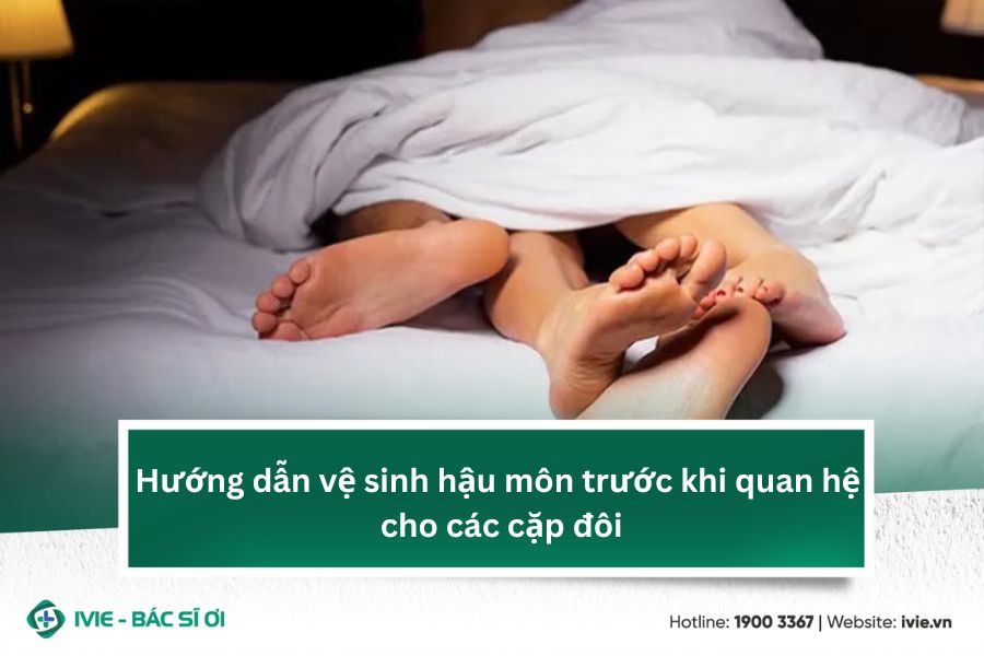 Hướng dẫn vệ sinh hậu môn trước khi quan hệ cho các cặp đôi