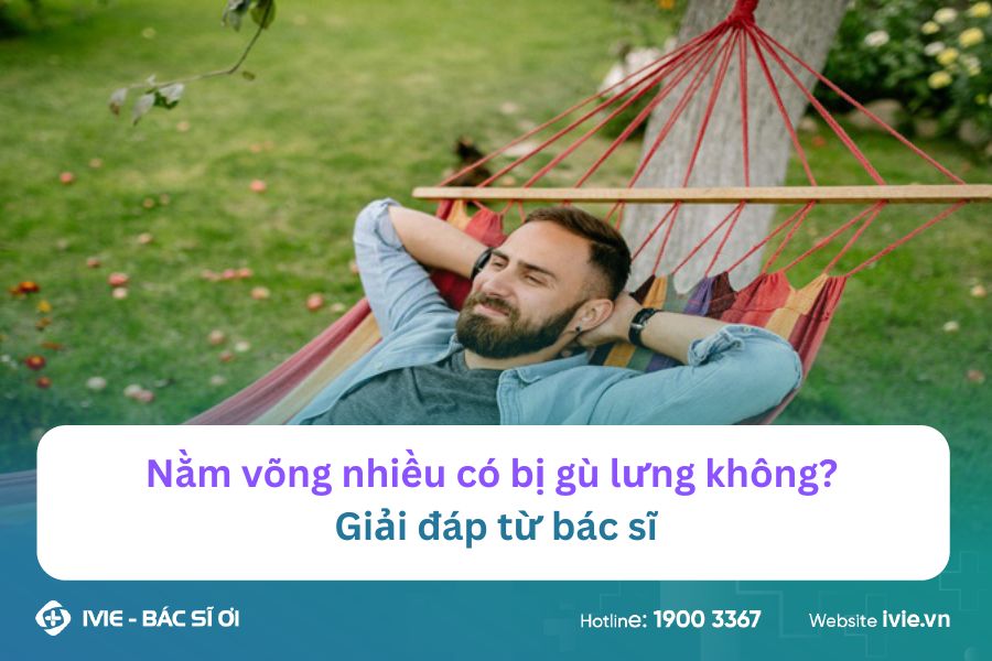 Nằm võng nhiều có bị gù lưng không? Giải đáp từ bác sĩ