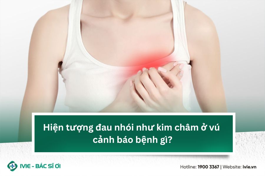 Hiện tượng đau nhói như kim châm ở vú cảnh báo bệnh gì?