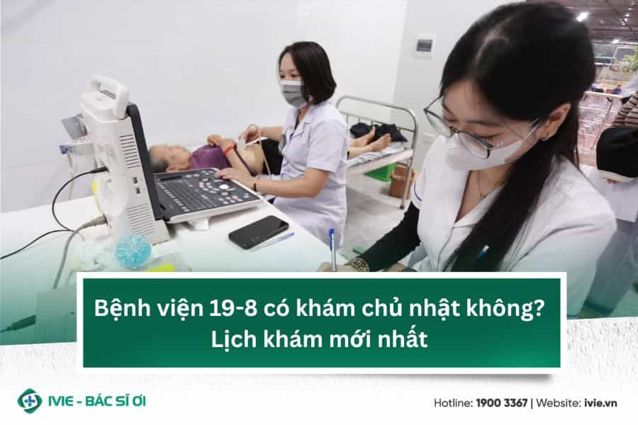 Bệnh viện 19-8 có khám chủ nhật không? Lịch khám mới nhất