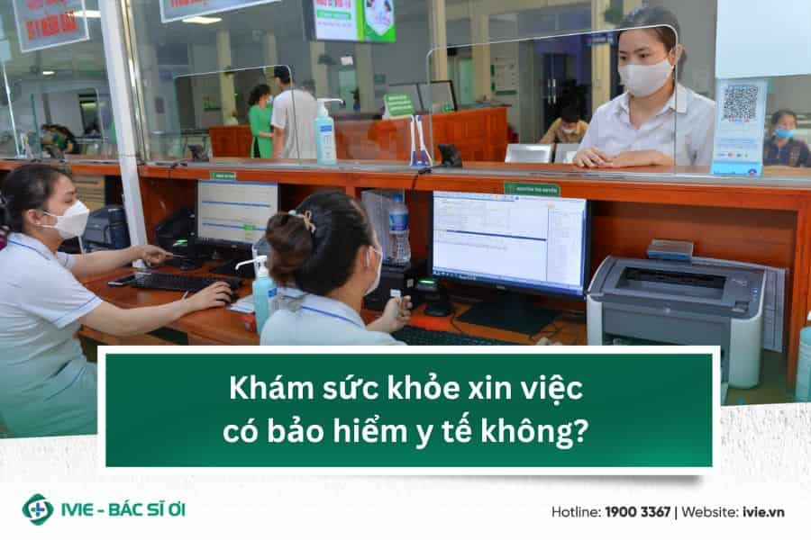 Khám sức khỏe xin việc có bảo hiểm y tế không?