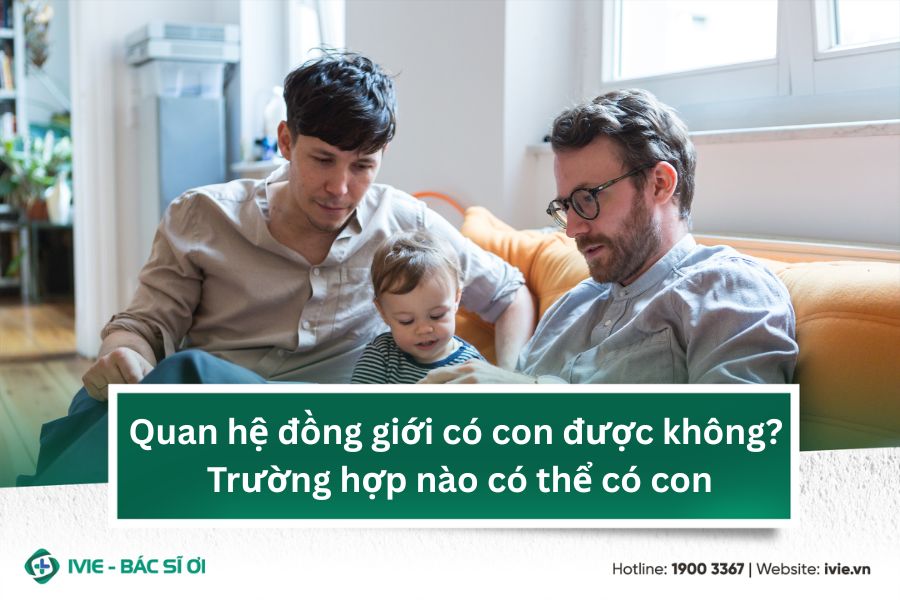Quan hệ đồng giới có con được không? Trường hợp nào có thể...