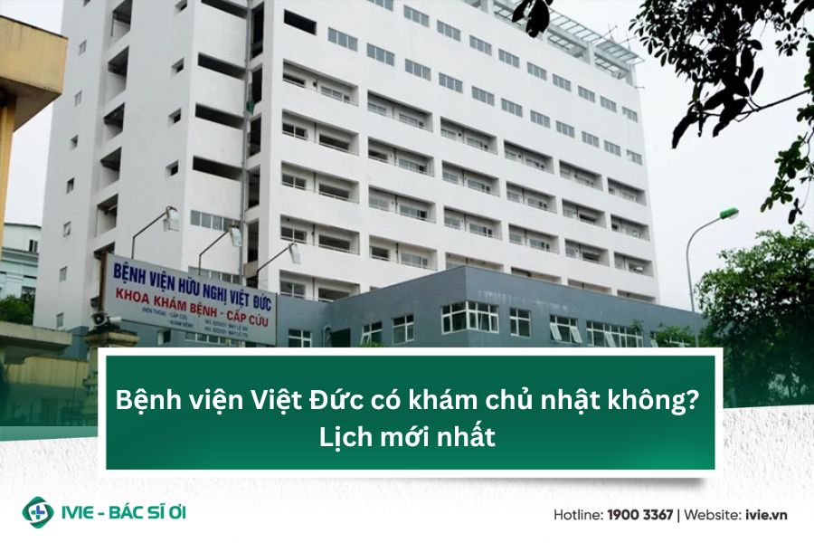 Bệnh viện Việt Đức có khám chủ nhật không? Lịch mới nhất