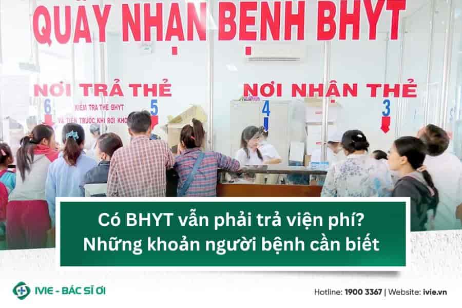Có BHYT vẫn phải trả viện phí? Những khoản người bệnh cần...