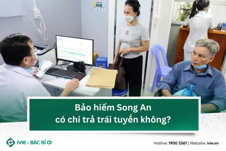 Bảo hiểm Song An có chi trả trái tuyến không?