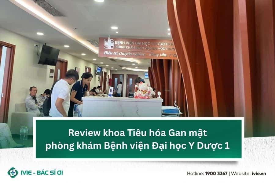 Review khoa Tiêu hóa Gan mật phòng khám Bệnh viện Đại học Y ...