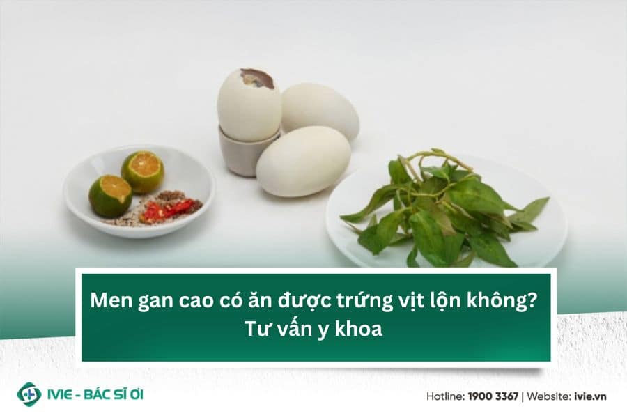 Men gan cao có ăn được trứng vịt lộn không? Tư vấn y khoa