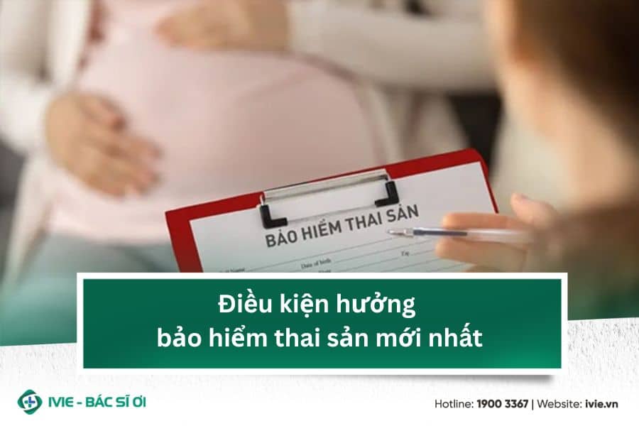 Điều kiện hưởng bảo hiểm thai sản mới nhất