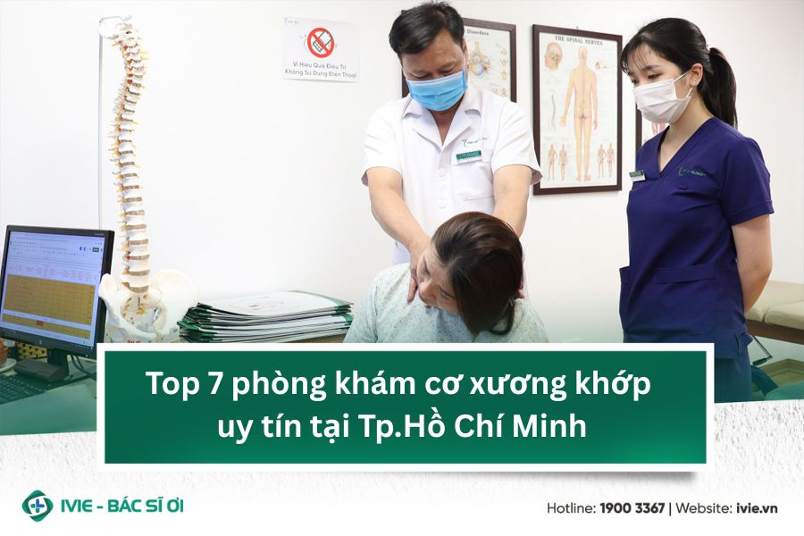 Top 7 phòng khám cơ xương khớp uy tín tại Tp.Hồ Chí Minh