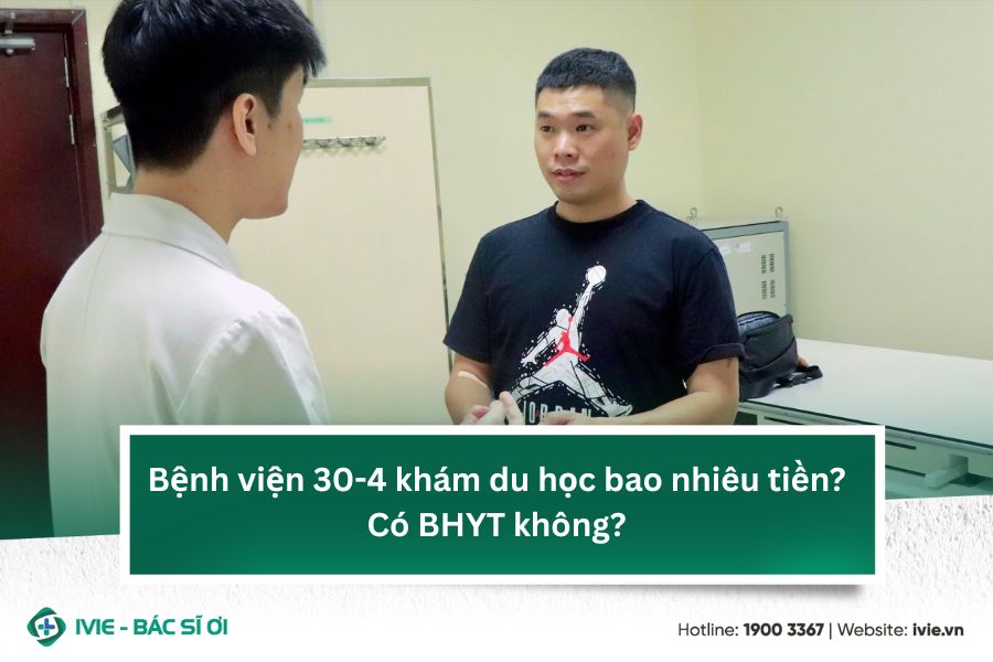 Bệnh viện 30-4 khám du học bao nhiêu tiền? Có BHYT không?