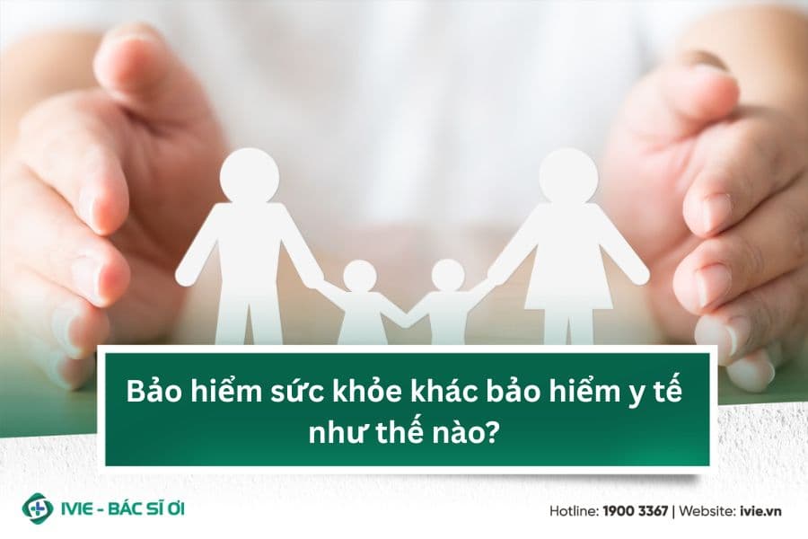 Bảo hiểm sức khỏe khác bảo hiểm y tế như thế nào?