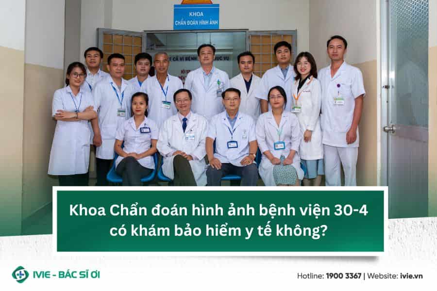 Khoa Chẩn đoán hình ảnh bệnh viện 30-4 có khám bảo hiểm y...