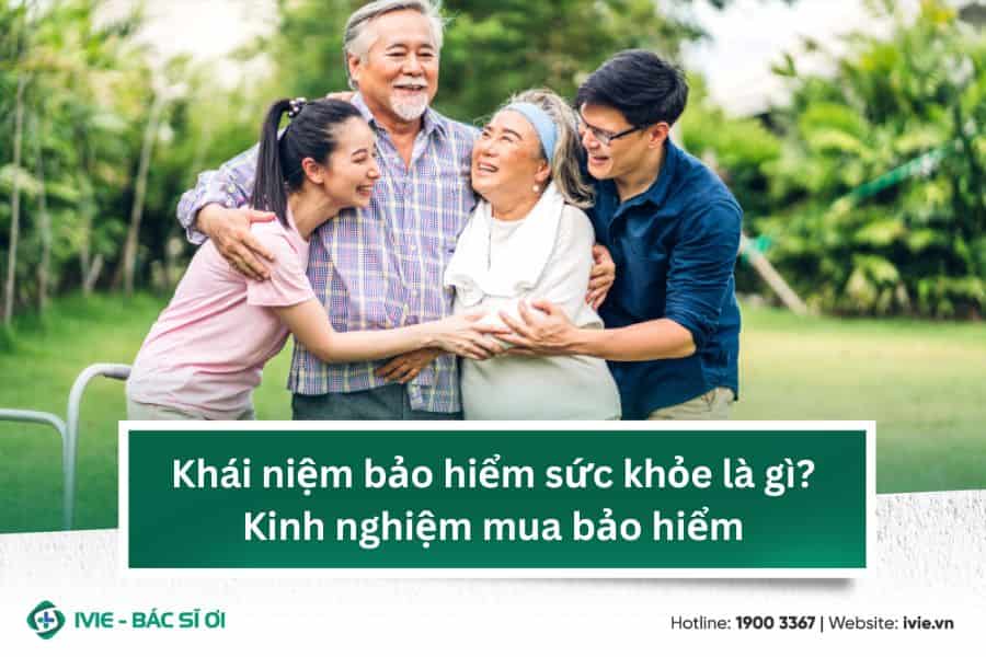 Khái niệm bảo hiểm sức khỏe là gì? Kinh nghiệm mua bảo hiểm