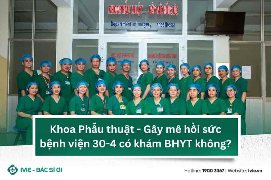 Khoa Phẫu thuật - Gây mê hồi sức bệnh viện 30-4 có khám...