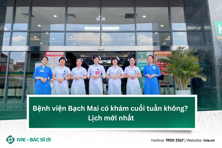 Bệnh viện Bạch Mai có khám cuối tuần không? Lịch mới nhất