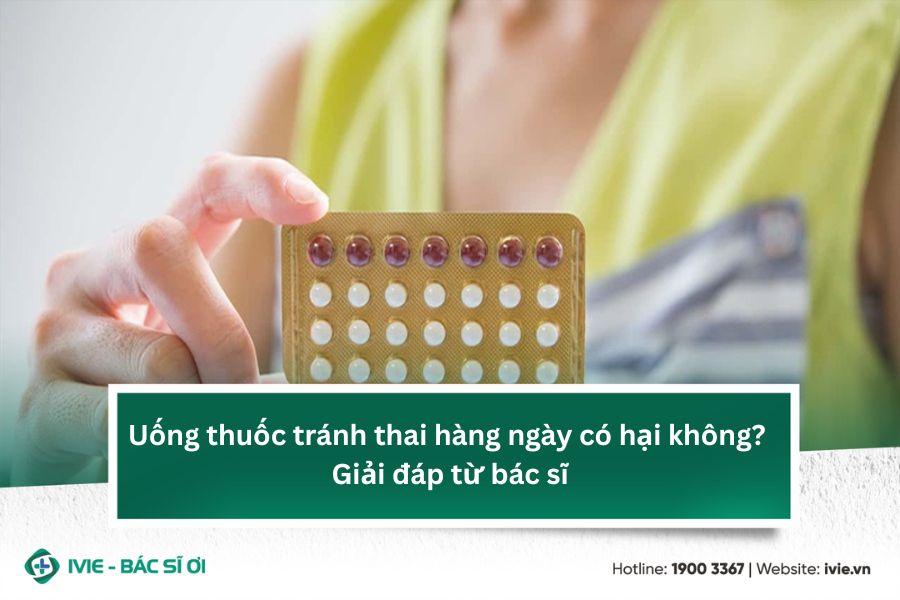 Uống thuốc tránh thai hàng ngày có hại không? Giải đáp từ...