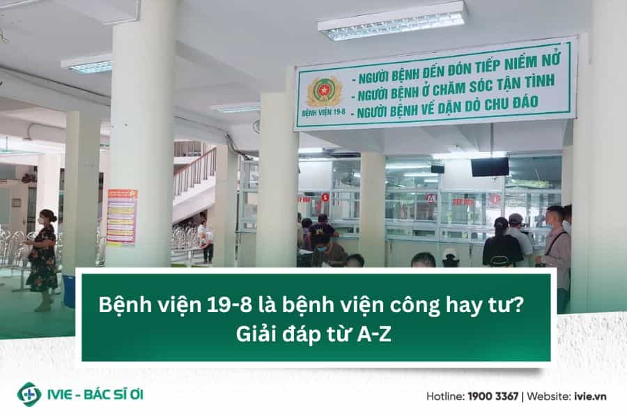 Bệnh viện 19-8 là bệnh viện công hay tư? Giải đáp từ A-Z