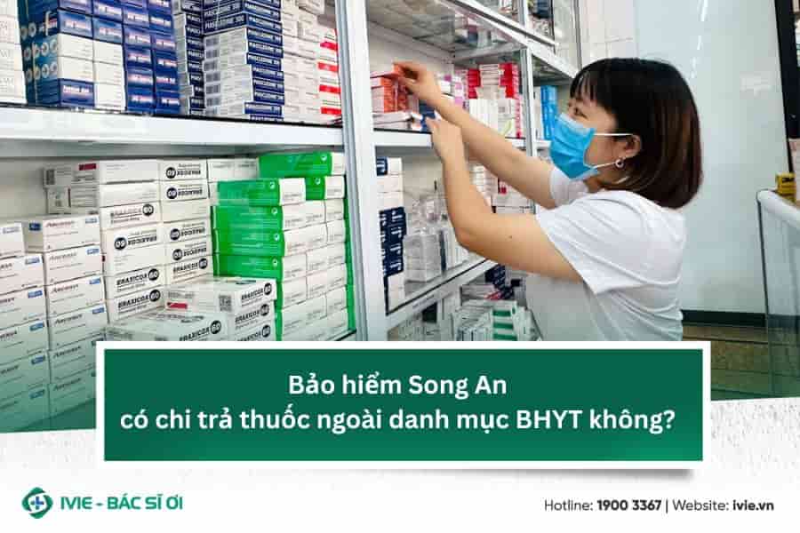 Bảo hiểm Song An có chi trả thuốc ngoài danh mục BHYT không?