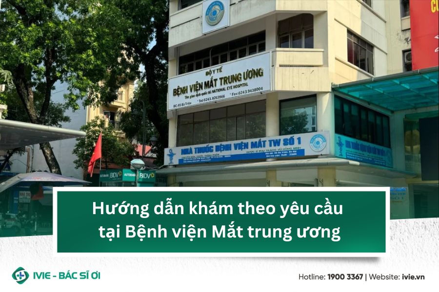 Hướng dẫn khám theo yêu cầu tại Bệnh viện Mắt trung ương
