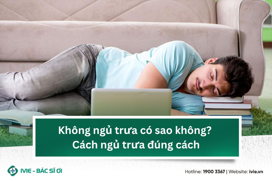 Không ngủ trưa có sao không? Cách ngủ trưa đúng cách