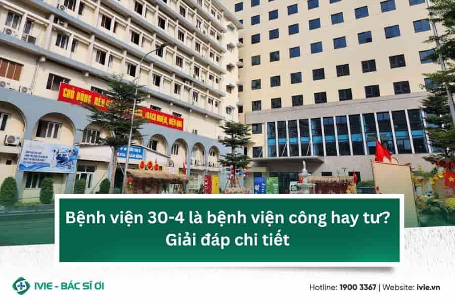 Bệnh viện 30-4 là bệnh viện công hay tư? Giải đáp chi tiết