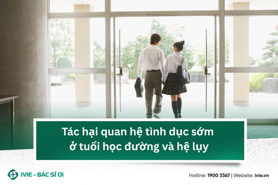 Tác hại quan hệ tình dục sớm ở tuổi học đường và hệ lụy