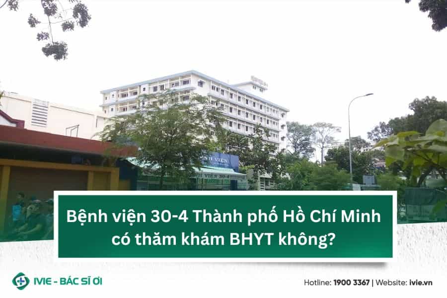Bệnh viện 30-4 Thành phố Hồ Chí Minh có thăm khám BHYT...