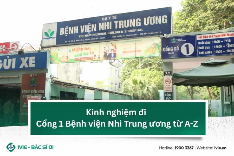Kinh nghiệm đi Cổng 1 Bệnh viện Nhi Trung ương từ A-Z