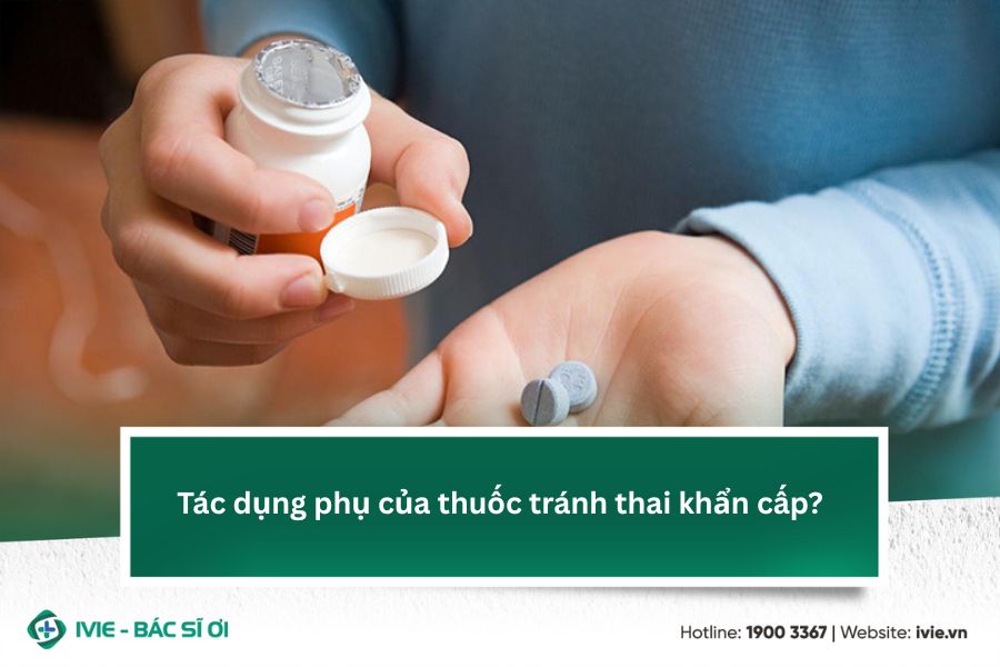 Tác dụng phụ của thuốc tránh thai khẩn cấp?