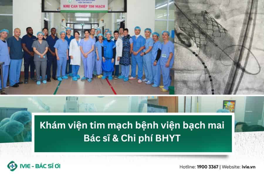 Khám viện tim mạch bệnh viện bạch mai: Bác sĩ & Chi phí BHYT
